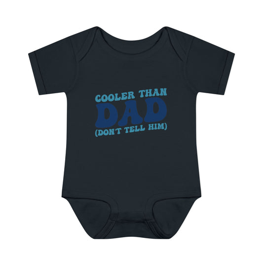 Cooler Than Dad (Don't Tell Him) Infant Baby Rib Bodysuit