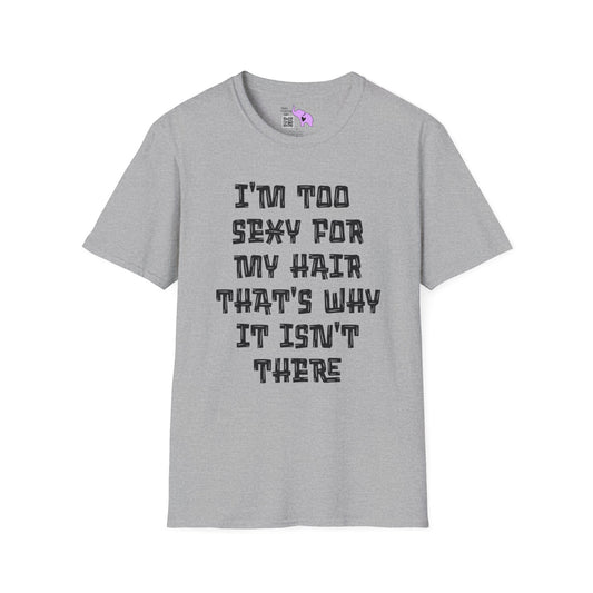 I'm Too Sexy For My Hair That's Why It's Not There Adult T-shirt