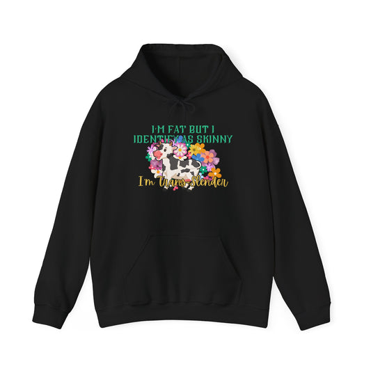 I'm Fat But I Identify as Skinny; I'm Trans-slender Heavy Blend™ Hooded Sweatshirt