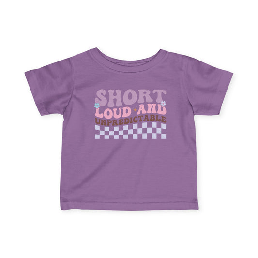 Short Loud and Unpredictable Infant Soft T-Shirt