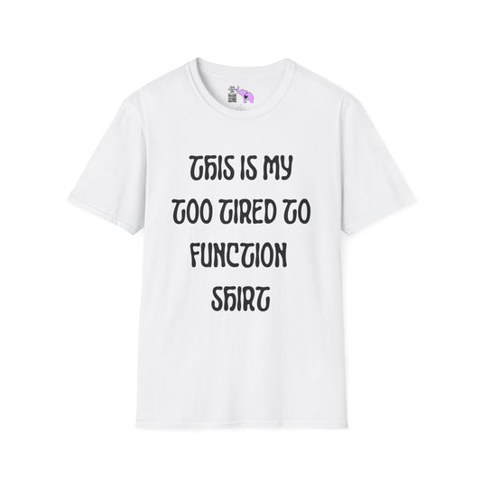 This is My Too Tired To Function Shirt Adult T-shirt