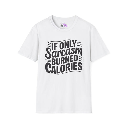 If Only Sarcasm Burned Calories Adult T-shirt