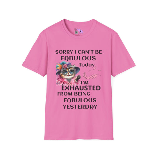 Sorry I Can't Be Fabulous Today... Adult T-shirt