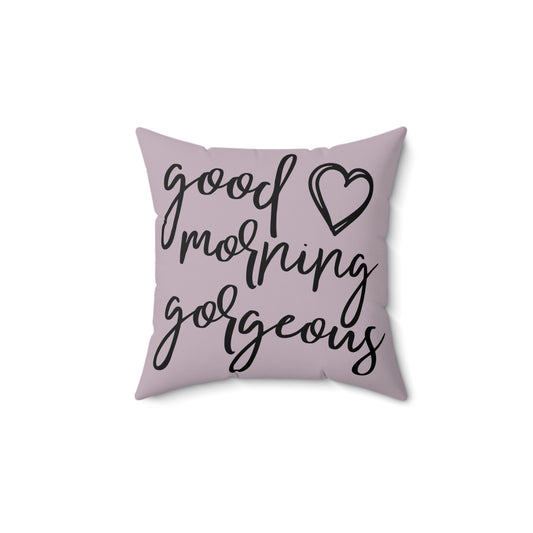 Good Morning Gorgeous Throw Pillow