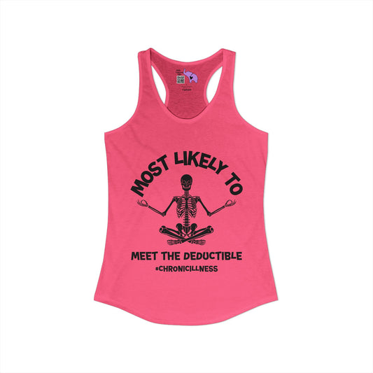 Most Likely To Meet The Deductible #ChronicIllness Women's Ideal Racerback Tank
