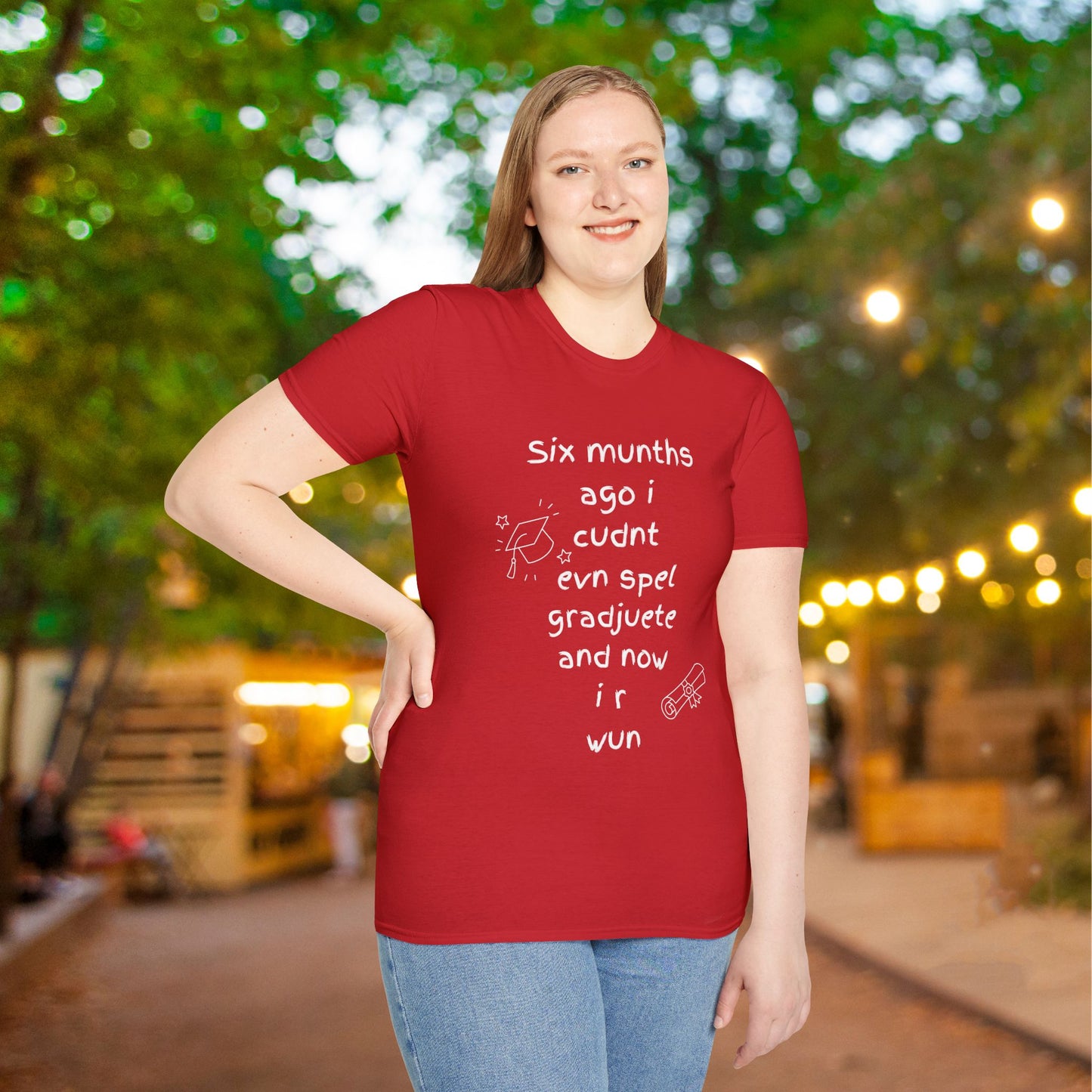 Six Munths Ago I Cudnt Evn Spel Gradjuete... Adult T-shirt
