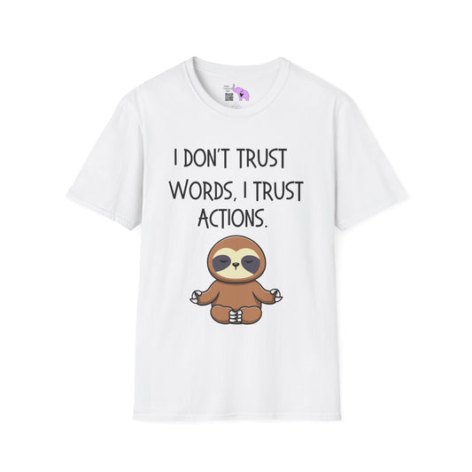 I Don't Trust Words, I Trust Actions w/Sloth Adult T-shirt