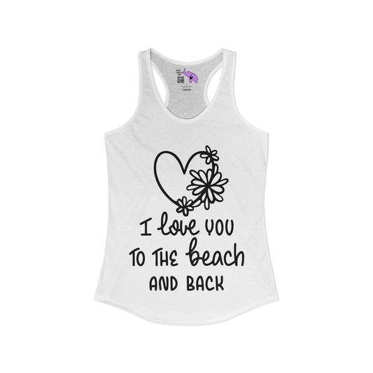 I Love You To The Beach Women's Ideal Racerback Tank