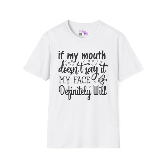 If My Mouth Doesn't Say It My Face Definitely Will Adult T-shirt