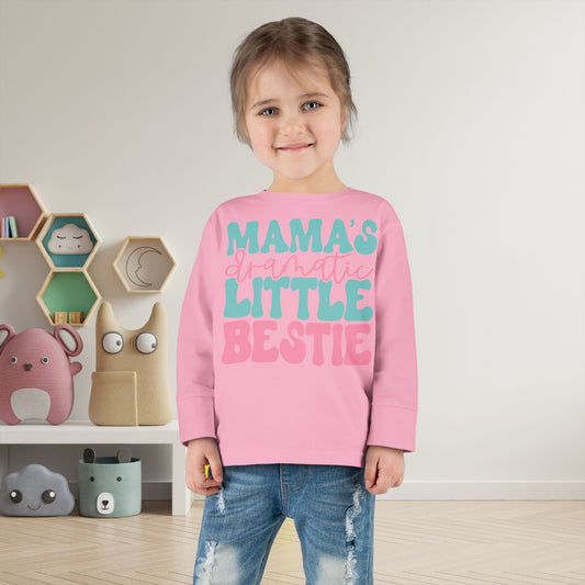 Mama's Dramatic Little Bestie Toddler Long Sleeve Tee