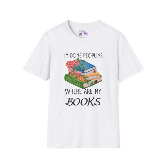 I'm Done Peopling Where Are My Books Adult T-shirt