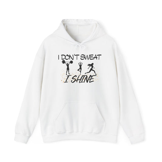 I Don't Sweat I Shine Heavy Blend™ Hooded Sweatshirt