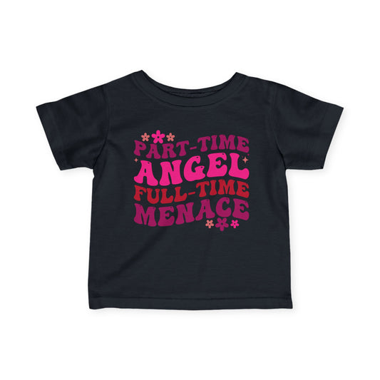 Part Time Angel Full Time Menace Infant Soft T-Shirt