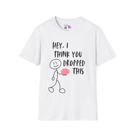 Hey I Think You Dropped This Adult T-shirt