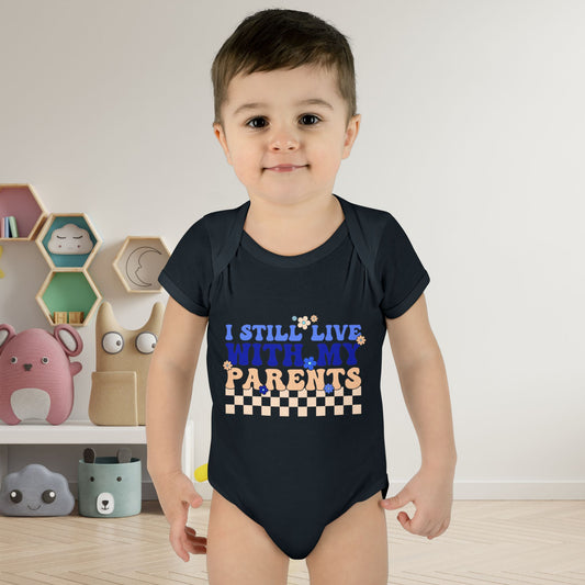 I Still Live With My Parents Infant Baby Rib Bodysuit