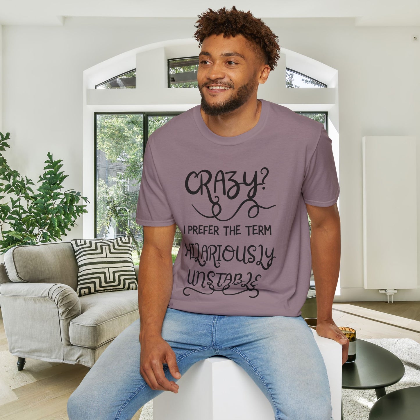 Crazy? I Prefer The Term Hilariously Unstable Adult T-shirt