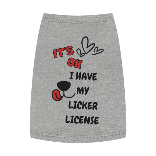 It's ok I Have My Licker License Pet Tank Top