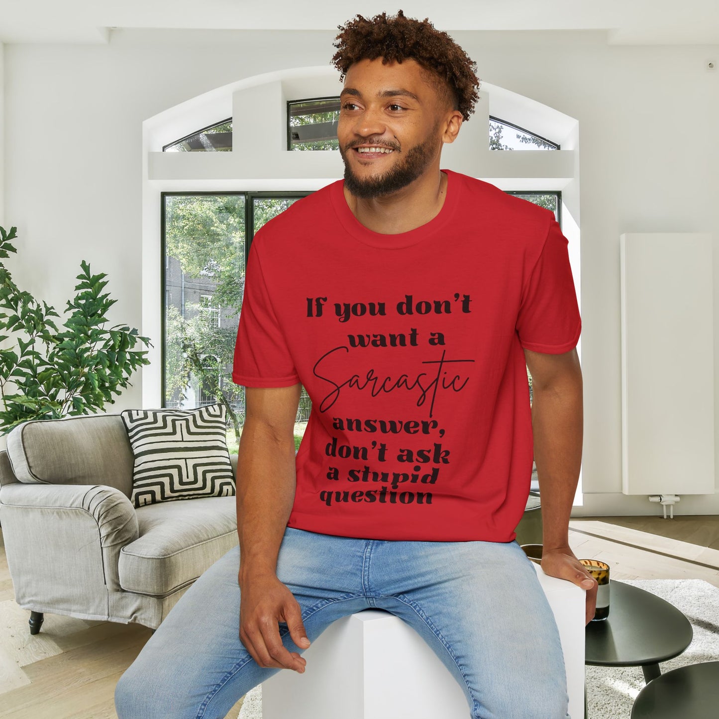 If You Don't Want a Sarcastic Answer, Don't Ask a Stupid Question Adult T-shirt