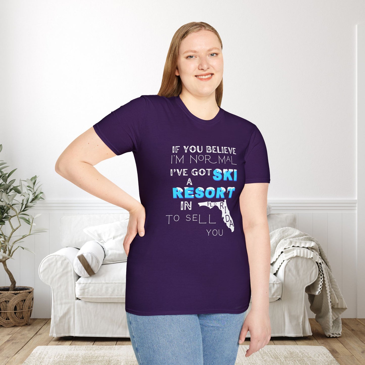 If You Believe I'm Normal I've Got A Ski Resort In Florida To Sell You Adult T-shirt