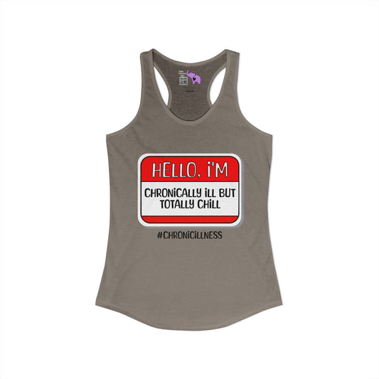 Hello, I'm Chronically Ill But Totally Chill Women's Ideal Racerback Tank