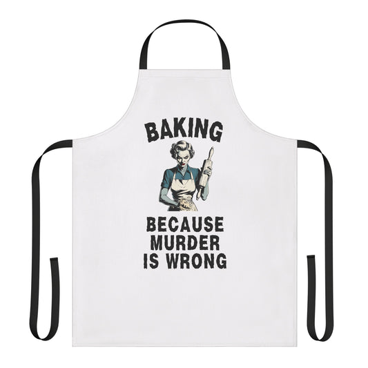 Baking Because Murder is Wrong Apron