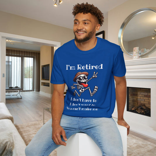 I'm Retired I Don't Have To I Don't Want To You Can't Make Me Adult T-shirt