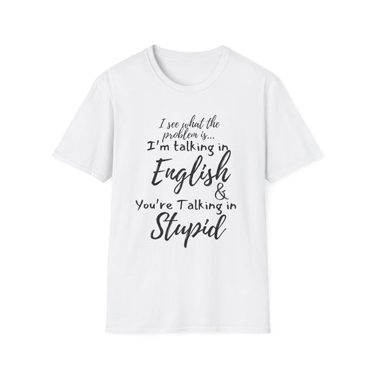 I'm Talking In English & You're Talking in Stupid Adult T-shirt