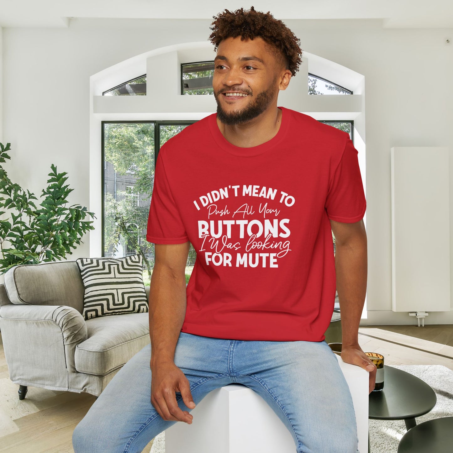 I Didn't Mean To Push All Your Buttons... Adult T-shirt
