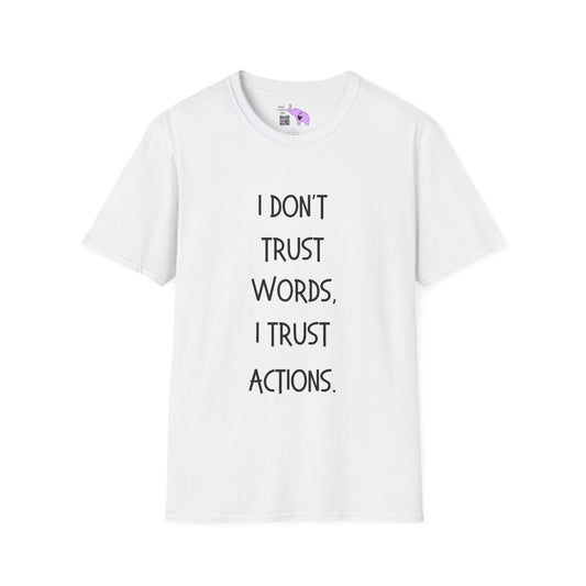 I Don't Trust Words, I Trust Actions Adult T-shirt