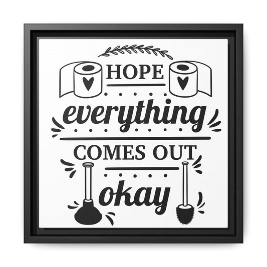 Hope Everything Comes Out Okay Framed Canvas Bathroom Art
