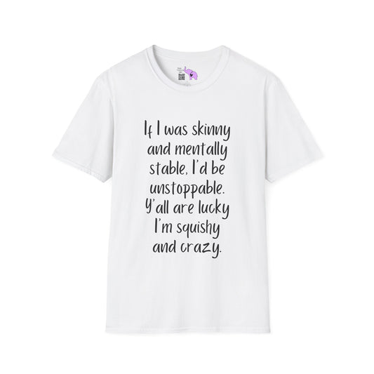 If I Was Skinny and Mentally Stable... Adult T-shirt