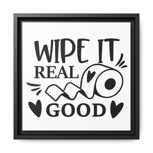 Wipe It Real Good Canvas Bathroom Art