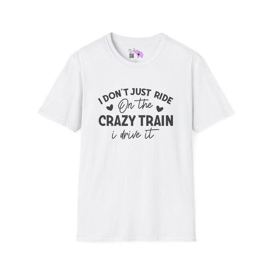 I Don't Just Ride On The Crazy Train...I Drive It Adult T-shirt