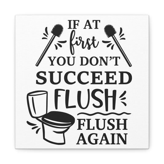 If At First You Don't Succeed Flush Again Canvas Art