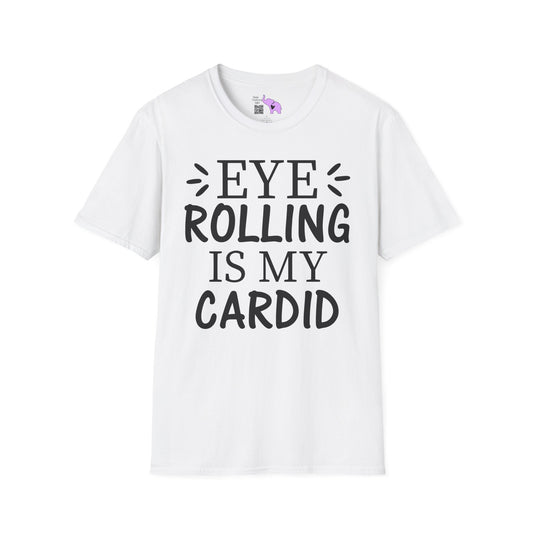 Eye Rolling Is My Cardio Adult T-shirt