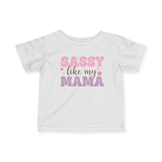 Sassy Like My Mama Infant Soft T-Shirt