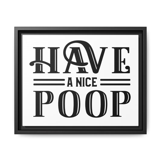 Have A Nice Poop (Horizontal) Framed Canvas Bathroom Art