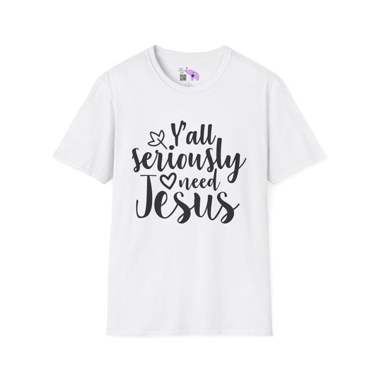 Y'all Seriously Need Jesus Adult T-shirt