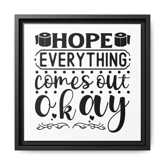 Hope Everything Comes Out Okay Canvas Bathroom Art