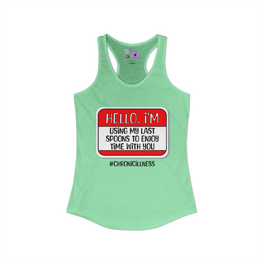 Hello, I'm Using My Last Spoons To Spend Time With You Women's Ideal Racerback Tank