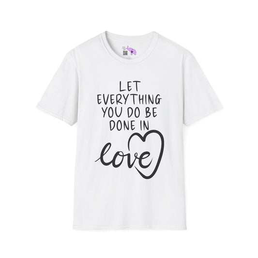Let Everything You Do Be Done In Love Adult T-shirt