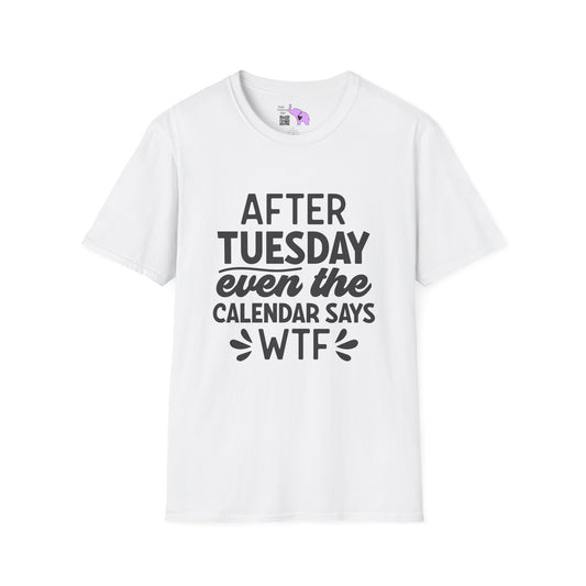 After Tuesday Even The Calendar says WTF Adult T-shirt