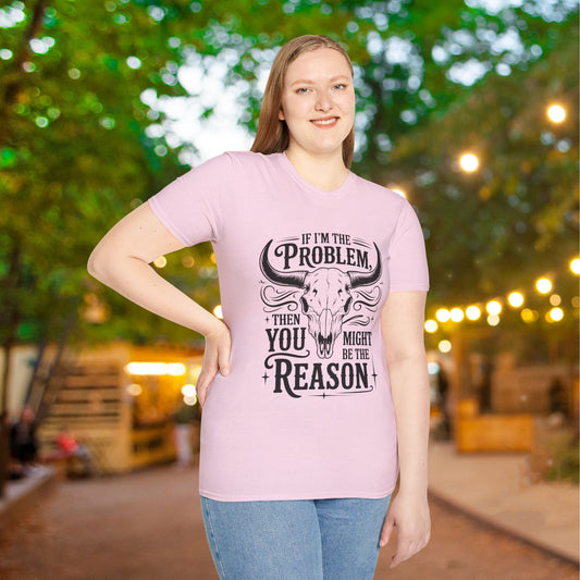 If I'm The Problem You Might Be The Reason Adult T-shirt