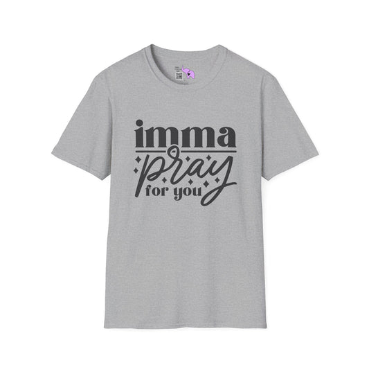 Imma Pray For You Adult T-shirt