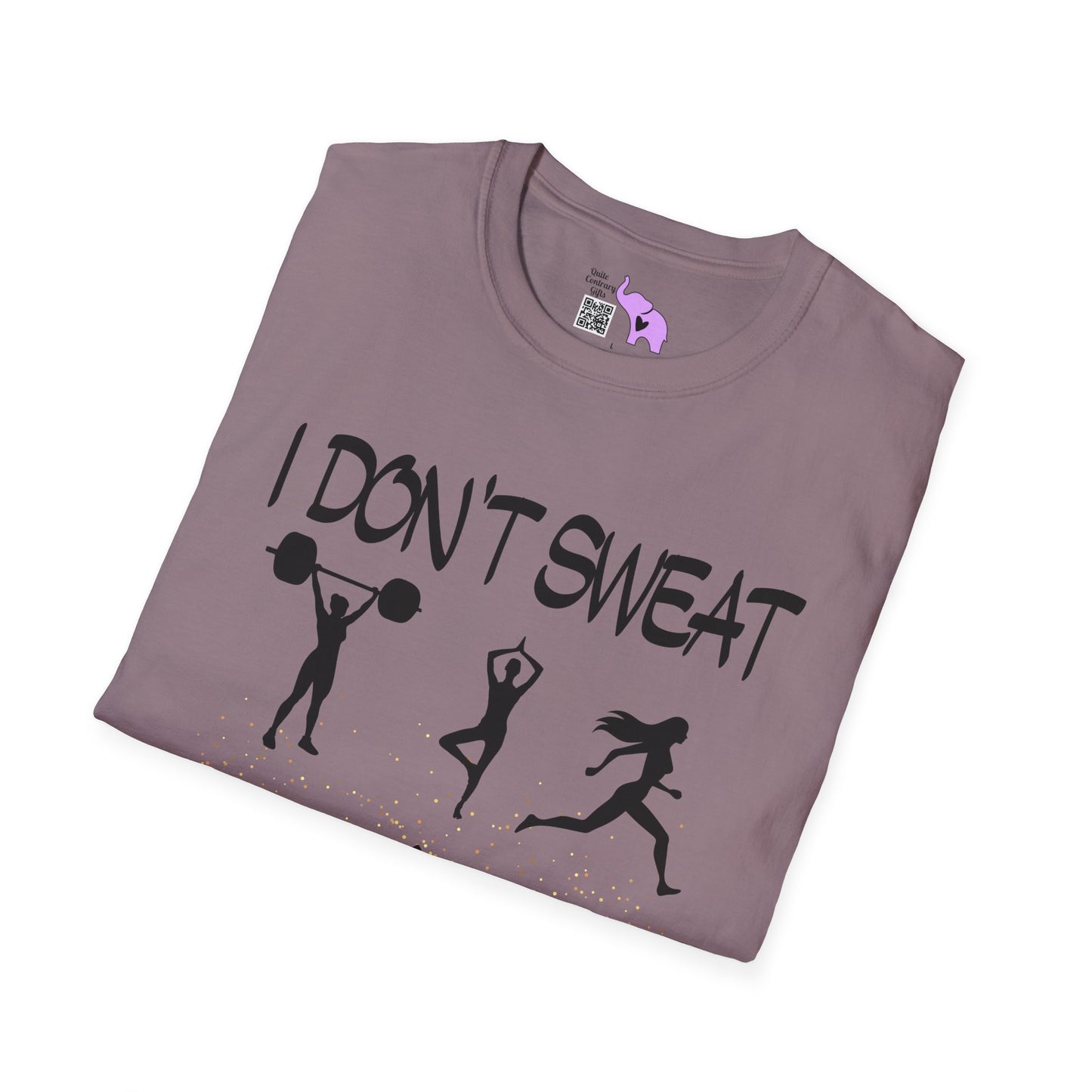I Don't Sweat I Shine Adult T-shirt
