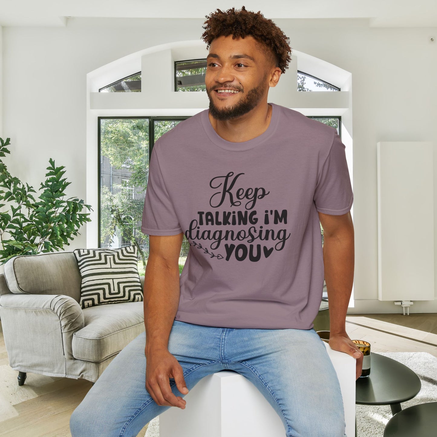 Keep Talking I'm Diagnosing You Adult T-shirt