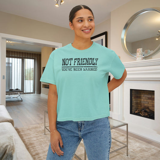 Not Friendly You've Been Warned Women's Boxy Tee