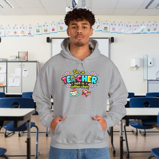 I'm A Tea-cher Not A Coffee-cher Heavy Blend™ Hooded Sweatshirt