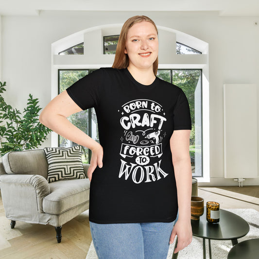 Born To Craft Forced To Work Adult T-shirt