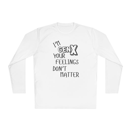 I'm GenX Your Feelings Don't Matter Unisex Lightweight Long Sleeve Tee